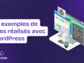 45 exemples de sites réalisés avec WordPress. Une idée de site pour votre projet.