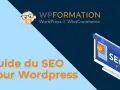 Guide du SEO pour WordPress. Un outil pour améliorer votre seo rank finder.
