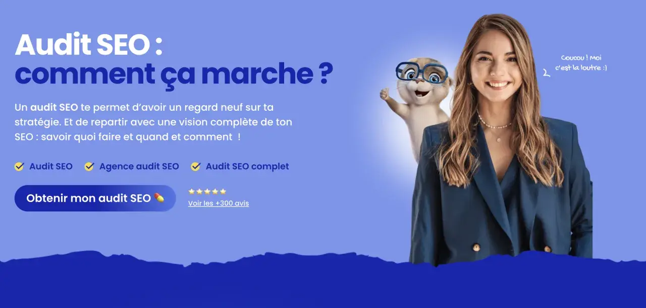 Une femme souriante et une loutre animée font la promotion d'un audit SEO complet pour améliorer votre stratégie web.