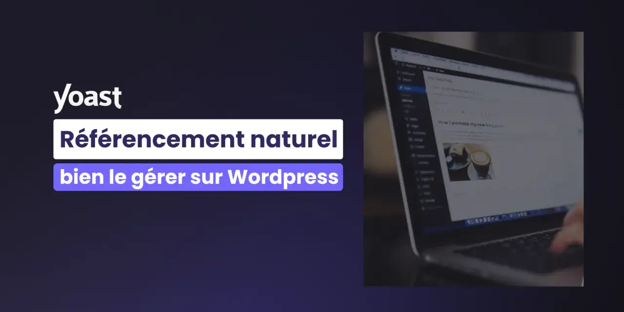 Yoast SEO aide à gérer le référencement naturel sur Wordpress. Un article de blog sur la promotion de nouveaux articles est visible sur l'écran.