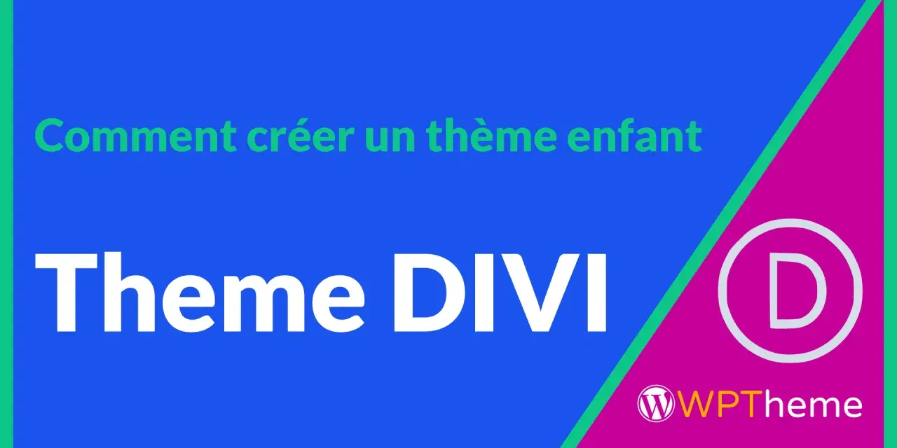 Comment créer un thème enfant Divi. Le logo Divi et WPTheme sont présents.