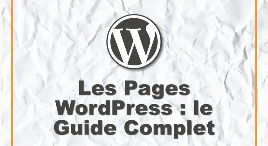 Le logo WordPress et le titre "Les Pages WordPress : le Guide Complet" pour savoir si un site est WordPress.