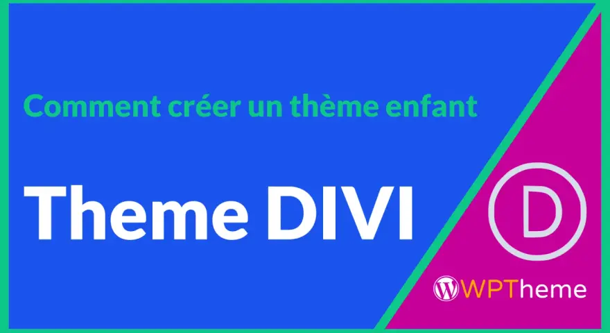 Comment créer un thème enfant Divi. Le logo Divi et WPTheme sont présents.