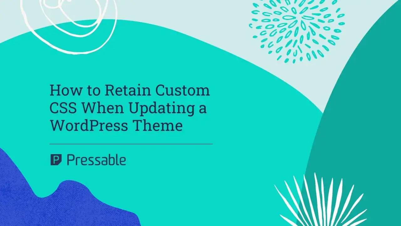 Image de fond WordPress : Comment conserver le CSS personnalisé lors de la mise à jour d'un thème. Logo Pressable.